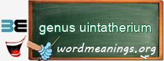 WordMeaning blackboard for genus uintatherium